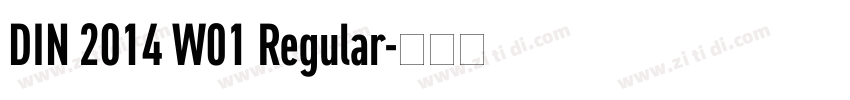 DIN 2014 W01 Regular字体转换 DIN 2014 W01 Regular字体转换